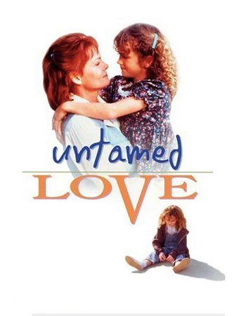 Untamed Love, Cathy Lee Crosby, Ashlee Lauren, John Getz, Gary Frank, Richard Fancy, Mel Winkler, Frederick Collins Jr., Jaime Gomez, Betty K. Bynum, Haunani Minn