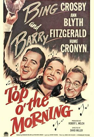 Top O' the Morning, Bing Crosby,Ann Blyth,Barry Fitzgerald,Hume Cronyn,Eileen Crowe,John McIntire,Tudor Owen,Jimmy Hunt,Morgan Farley,John Eldredge