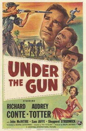 Under the Gun, Richard Conte,Audrey Totter,John McIntire,Sam Jaffe,Shepperd Strudwick,Gregg Martell,Phillip Pine,Donald Randolph,Royal Dano,Richard Taber