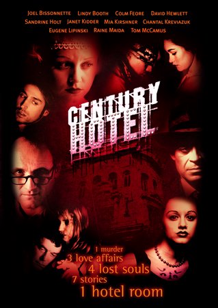 Century Hotel, Eugene Lipinski,Lindy Booth,Colm Feore,Tom McCamus,Earl Pastko,Mia Kirshner,Noam Jenkins,Janet Kidder,Joel Bissonnette,Sandrine Holt