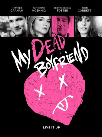My Dead Boyfriend, Heather Graham,Katherine Moennig,Griffin Dunne,Scott Michael Foster,John Corbett,Gina Gershon,Rich Graff,Viola Harris,Angela Featherstone,Tina Huang