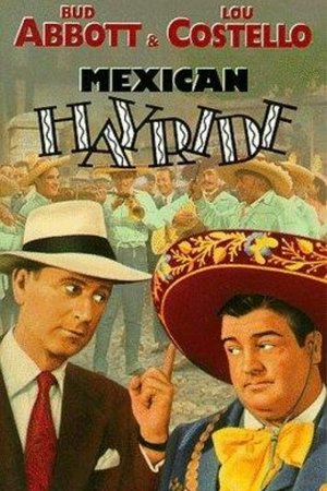 Mexican Hayride, Lou Costello, Bud Abbott, Virginia Grey, John Hubbard, Luba Malina, Pedro de Cordoba, Fritz Feld, Tom Powers, Pat Costello, Frank Fenton