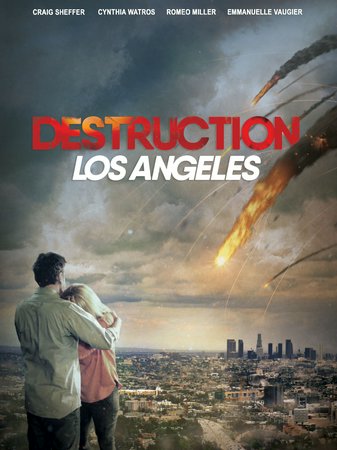 Destrucción Los Ángeles, Cynthia Watros, Craig Sheffer, Romeo Miller, Emmanuelle Vaugier, C.J. Valleroy, Chip Bolcik, Cosima Cabrera, Rick Chambers, Liberté Chan, Sydne Mikelle
