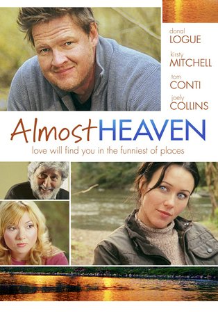 Almost Heaven, Donal Logue,Joely Collins,Lynda Boyd,Tom Conti,Kirsty Mitchell,Amanda Butler,Alisa Cox,Julie Cox,Georgina Hegedos,Erin Karpluk