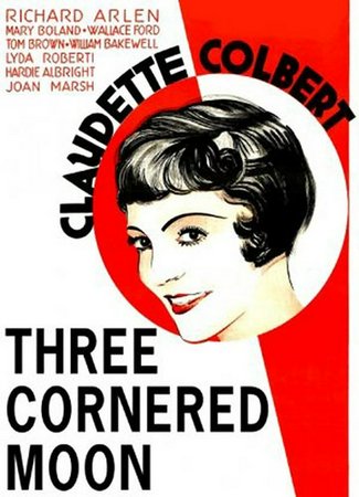 Three Cornered Moon, Claudette Colbert,Richard Arlen,Mary Boland,Wallace Ford,Lyda Roberti,Tom Brown,Joan Marsh,Hardie Albright,William Bakewell,Sam Hardy