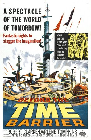 Beyond the Time Barrier, Robert Clarke,Darlene Tompkins,Arianne Arden,Vladimir Sokoloff,Stephen Bekassy,John Van Dreelen,Boyd 'Red' Morgan,Ken Knox,Don Flournoy,Tom Ravick