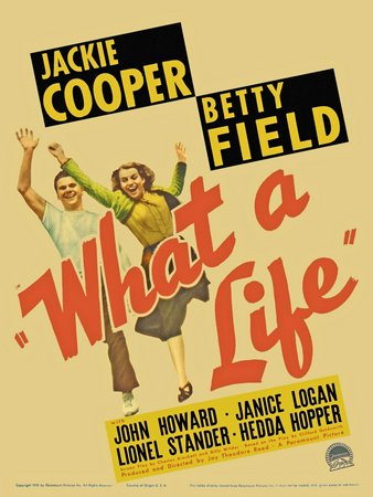 What a Life, Jackie Cooper,Betty Field,John Howard,Hedda Hopper,Janice Logan,Vaughan Glaser,Lionel Stander,James Corner,Dorothy Stickney,Kathleen Lockhart