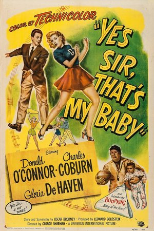 Yes Sir, That's My Baby, Donald O'Connor,Charles Coburn,Gloria De Haven,Joshua Shelley,Barbara Brown,James Brown,Michael Dugan,Hal Baylor,Audrey Young,June Fulton